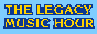LEGACY MUSIC HOUR